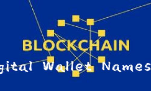 10 Unique and Catchy Digital Wallet Names: Reasons to Choose Them