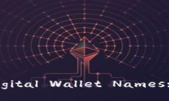 10 Unique and Catchy Digital Wallet Names: Reasons to Choose