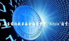 对于“bitpie能量”的问题，我们需要明确一下“